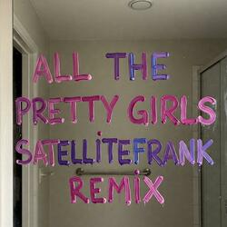 All The Pretty Girls! (SatelliteFrank Remix)