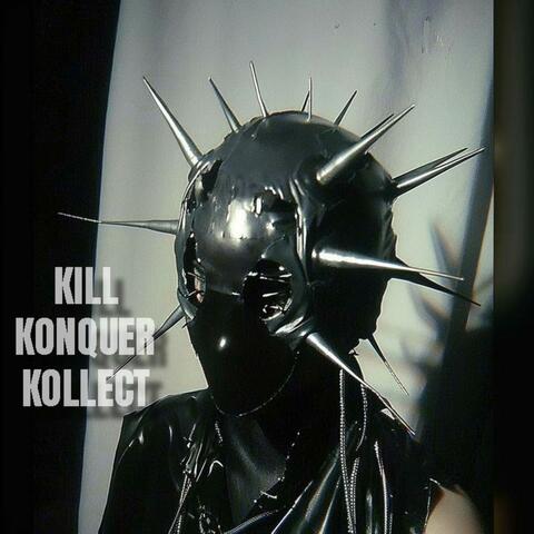 KILL KONQUER KOLLECT