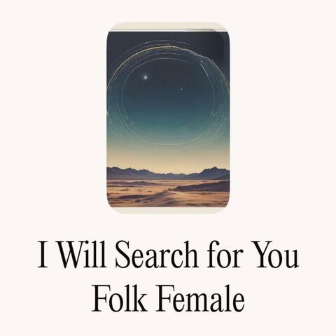 I Will Search for You (Folk Female)