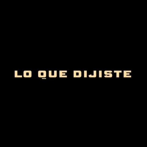 Lo Que Dijiste