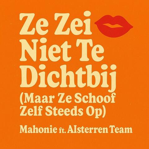 Ze Zei Niet Te Dichtbij (Maar Ze Schoof Zelf Steeds Op) (feat. AIsterren Team)