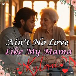 Ain’t No Love Like My Mama