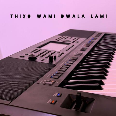 Thixo wamie dwala lami
