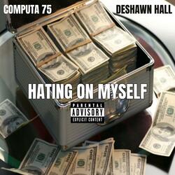Hating on Myself (feat. DeShawn Hall)