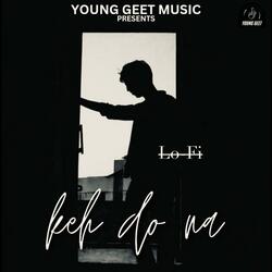 Keh Do Na (Lo-Fi Version)
