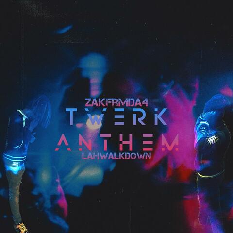 Twerk Anthem (feat. Lahwalkdown)