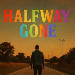 Halfway Gone