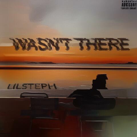 Wasn't There