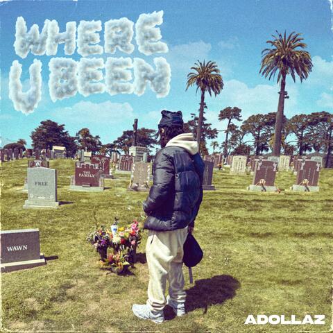 Where U Been