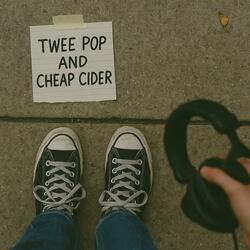Twee Pop and Cheap Cider