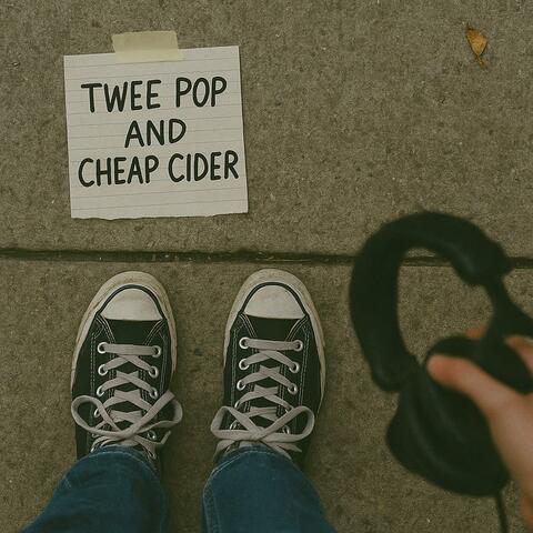 Twee Pop and Cheap Cider