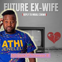 Future Ex-wife (feat. Tremza E) (to mbali zukwa)