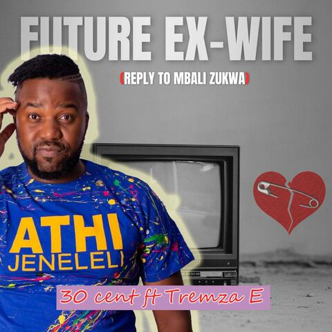 Future Ex-wife (feat. Tremza E) [to mbali zukwa]