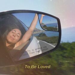 To Be Loved