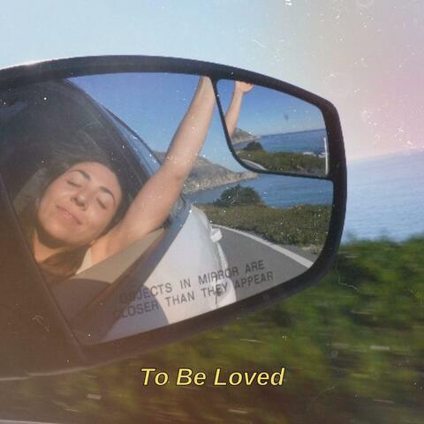 To Be Loved