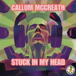 Stuck In My Head (feat. Callum McCreath)