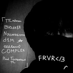 FRVR </3 (feat. Blade88, Nyawesome, d1m, eeelectr0 & COMPLEX)