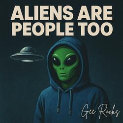 Aliens Are People Too