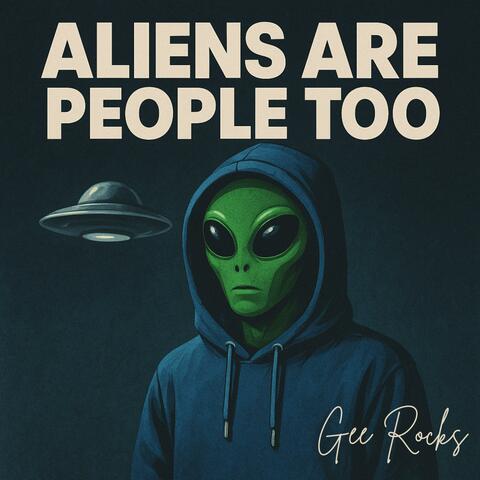 Aliens Are People Too