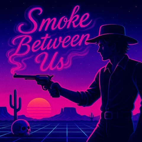Smoke Between Us