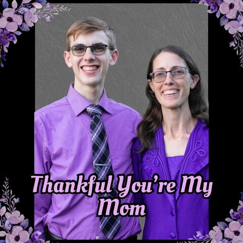 Thankful You're My Mom