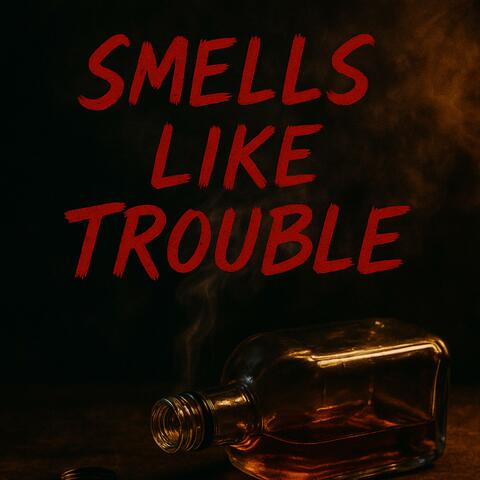 Smells Like Trouble