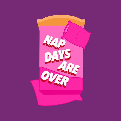 Nap Days Are Over