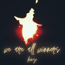 We Are All Winners