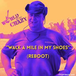 Walk a Mile In My Shoes (Reboot)