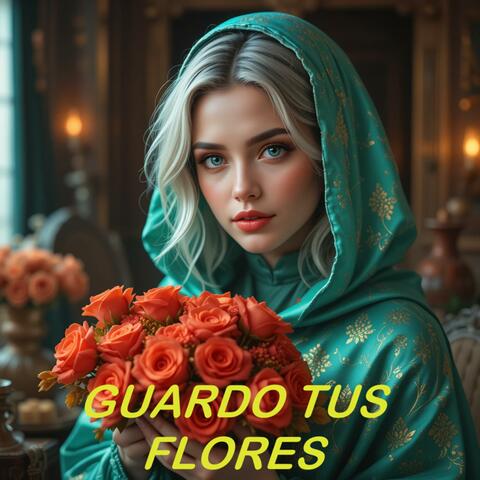 GUARDO TUS FLORES