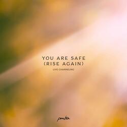 You Are Safe (Rise Again) [Live Channeling] (Live)