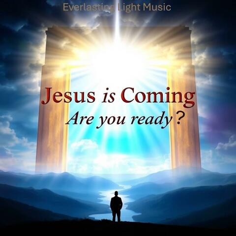 Jesus is Coming. Are you Ready?