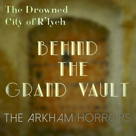 The Drowned City of R'lyeh (Original Soundtrack) Behind the Grand Vault