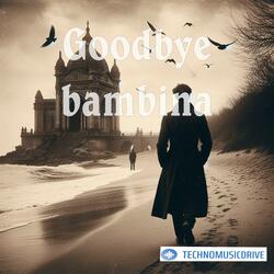 Goodbye bambina