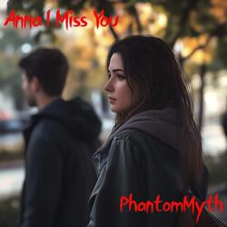 Anna I Miss You
