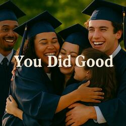 You Did Good