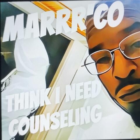 THINK I NEED COUNSELING