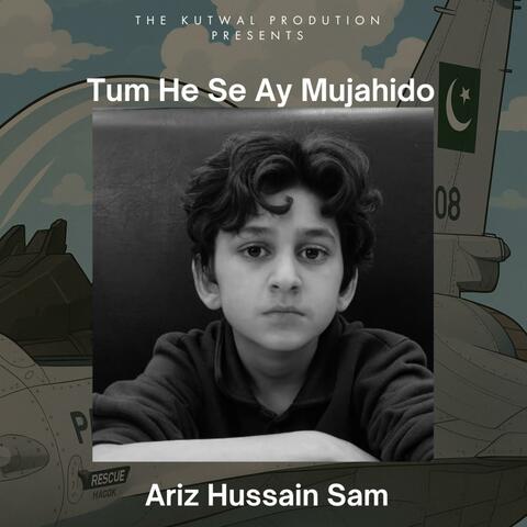Tum Se Hi Ay Mujahido (National Song) (feat. Ariz Hussain Sam)