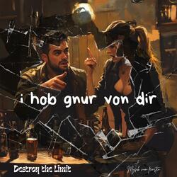 i hob gnur von dir