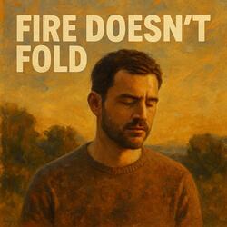 Fire doesn't fold