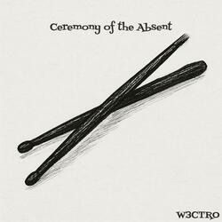 Ceremony of the Absent