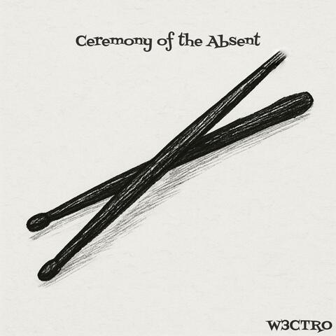 Ceremony of the Absent