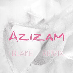 Azizam (BLAKE Remix)