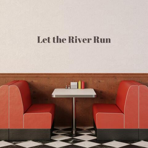 Let the River Run