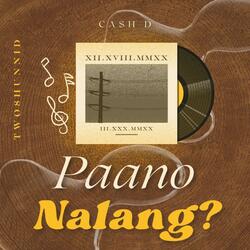 PAANO NALANG? (feat. Ca$h D)