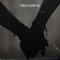 Finally Found You