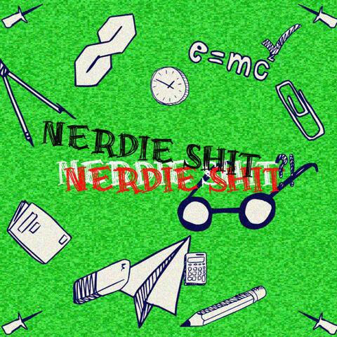 NERDIE SHIT