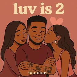 Luv is 2