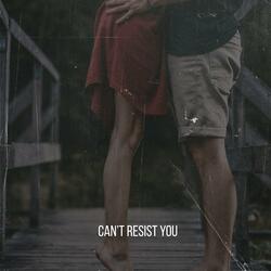 Can’t Resist You