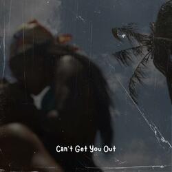 Can’t Get You Out